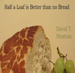Half a loaf better than no bread_David Stratton 2013_square thumbnail